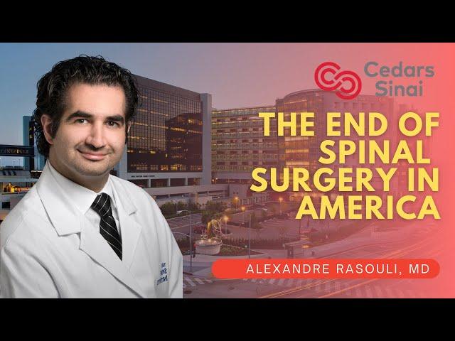 The End of Spinal Surgery in America - Alexandre Rasouli, M.D.