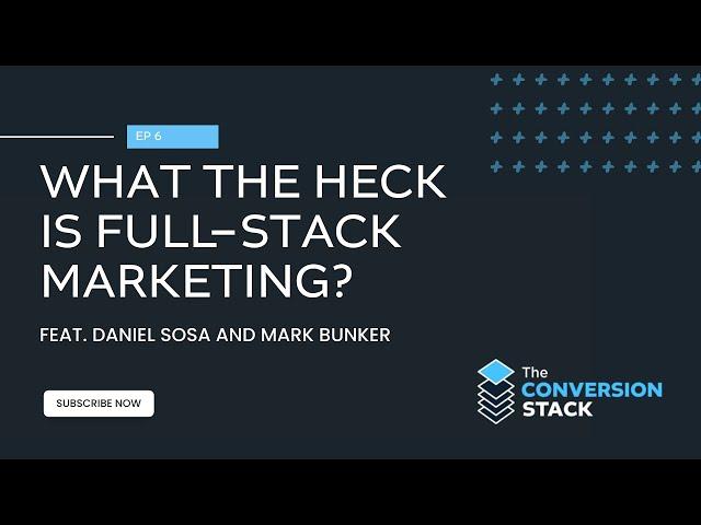 What the Heck is Full-Stack Marketing?