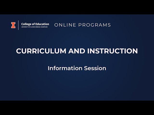 Education at Illinois - Online Programs Curriculum and Instruction Information Session