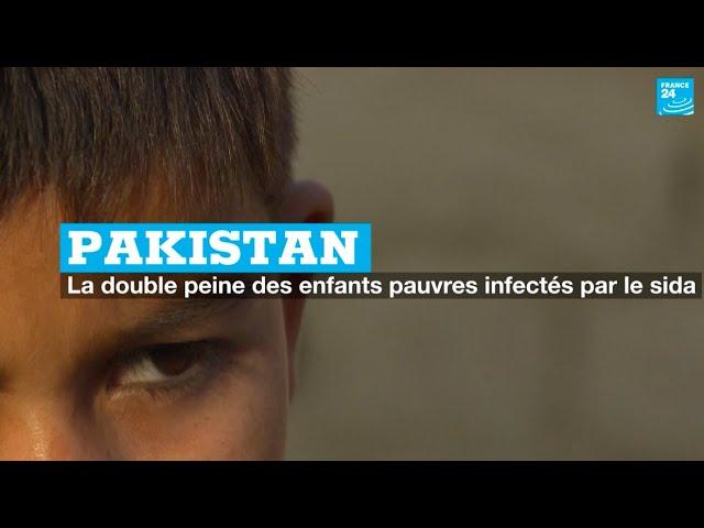 Pakistan : la double peine des enfants pauvres infectés par le sida