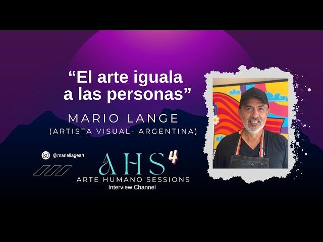 Entrevista a MARIO LANGE en Arte Humano Sessions 4 || El viaje de un artista || ARGENTINA