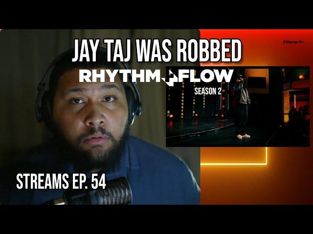 Jay Taj was ROBBED, Rhythm + Flow season 2 - STREAMS ep. 54