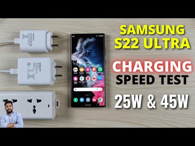 Samsung S22 Ultra 5G : Charging Speed Test With 25W & 45W Chargers