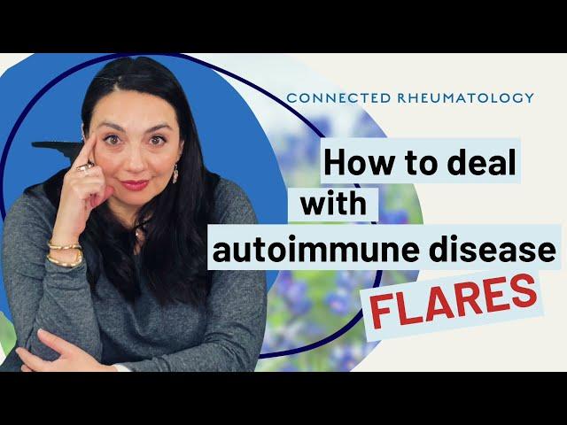 How to deal with autoimmune disease flares- A Rheumatologist POV