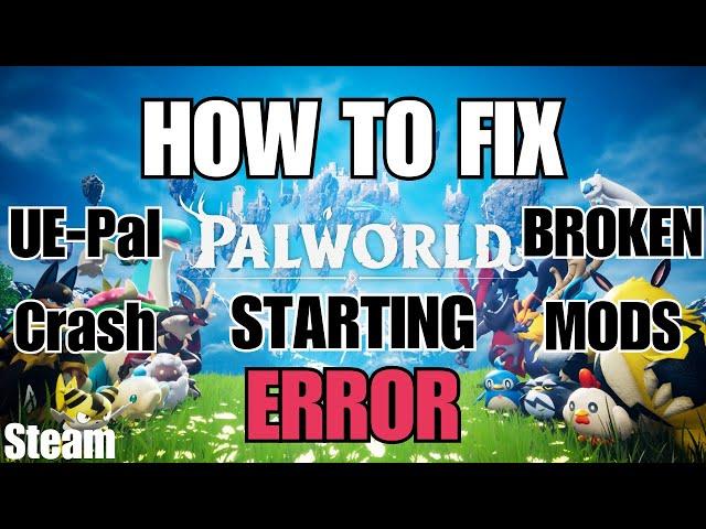 PALWORLD DOESN'T START? THIS IS HOW TO FIX IT (PALWORLD PC MODS ERROR) UE-Pal Error Message