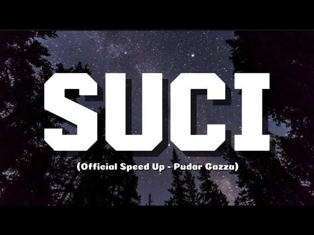 SUCI - Pudar Gazza (Official Speed Up) Original