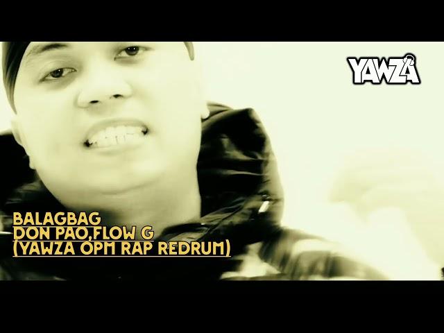 Balagbag-Don Pao,Flow G-(Yawza Opm Rap Redrum)