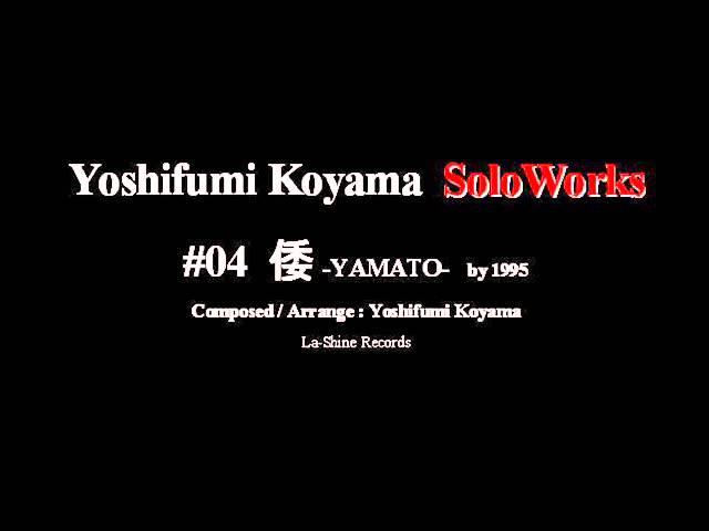 # 倭-Yamato- / Yoshifumi Koyama-SoloWorks