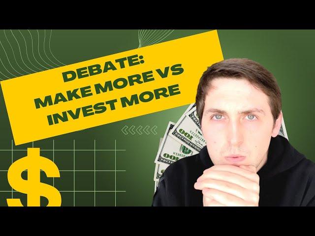 Ending the debate of “Making more money vs investing money”