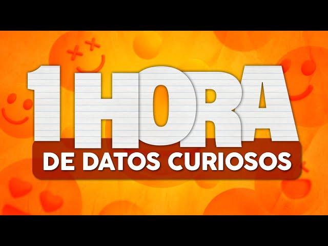 1 HORA de DATOS CURIOSOS y COSAS QUE NO SABÍAS! ⏰