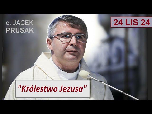 JACEK PRUSAK SJ - "Jezus Chrystus Król Wszechświata" (homilia 24.11.24)