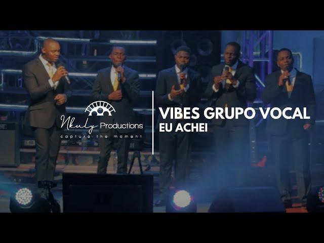 Vibes Grupo Vocal - EU ACHEI