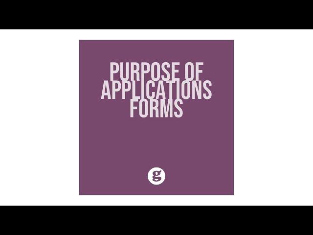 Purpose of Application Forms