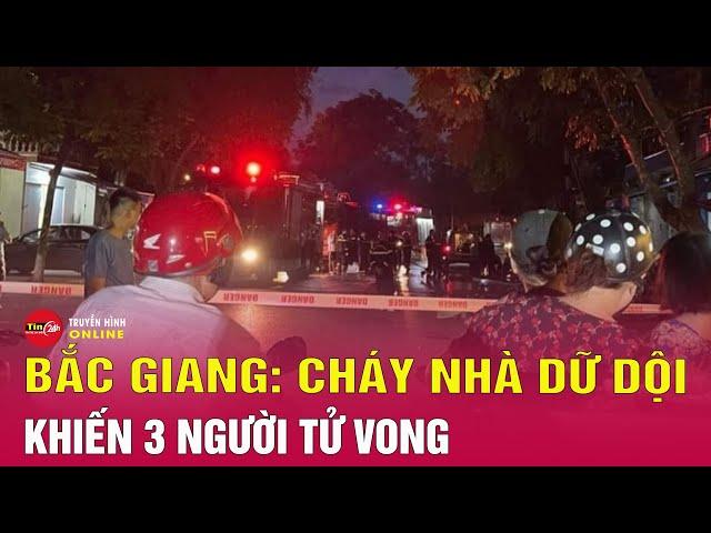 Cháy nhà trong đêm, 3 người trong một gia đình ở Bắc Giang tử vong | Tin nóng mới nhất hôm nay 16/6