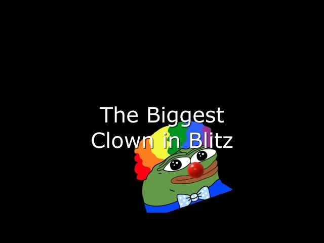 THE BIGGEST CLOWN IN BLITZ