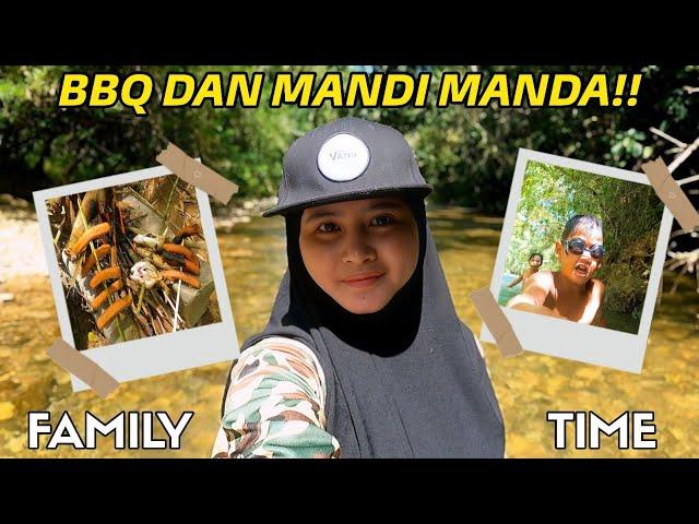 EP44 PART2: AKTIVITI BAKAR BAKARAN DAN MANDI MANDA DI SUNGAI / FAMILY TIME!