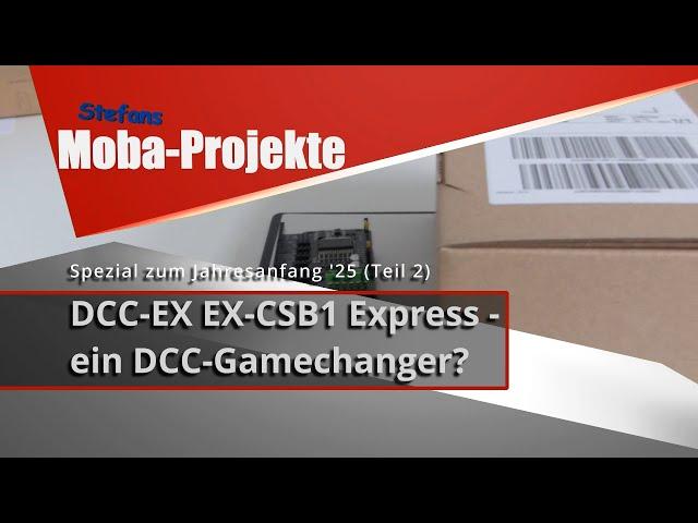 Spezial zum Jahresanfang '25 (Teil 2): DCC-EX EX-CSB1 Express -  ein DCC-Gamechanger?