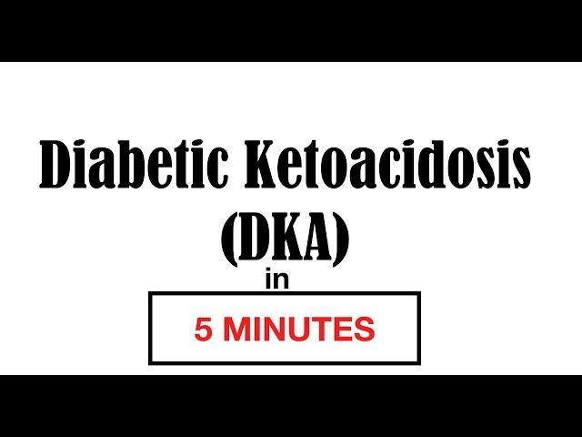 Diabetic Ketoacidosis DKA in 5 MINUTES