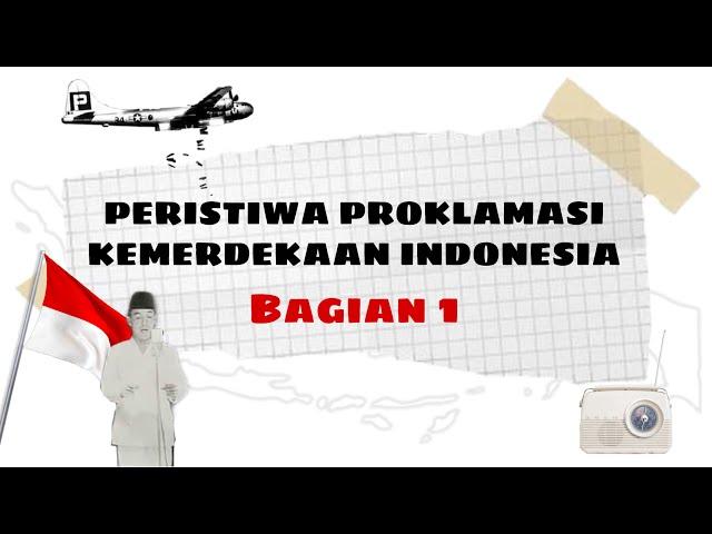 Peristiwa Proklamasi Kemerdekaan Indonesia - Bagian 1 | Sejarah Indonesia