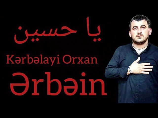 Kerbalayi Orxan-Ərbəin Yeni Trend | 4 K Official Yeni Mersiyye 2024 #erbein #mersiye #kerbela