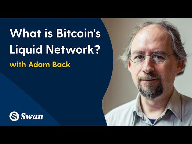 "What is Bitcoin's Liquid Network?"  with Adam Back of Blockstream