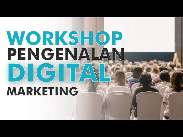 Mau Belajar Digital Marketing? Yuk Ikut Workshop Ini...