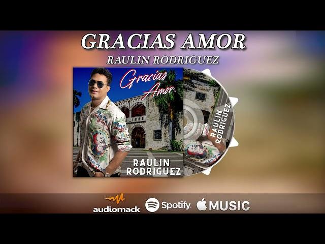 Raulin Rodriguez - Gracias Amor (Audio Oficial) (Mi Album de Amor) 2022