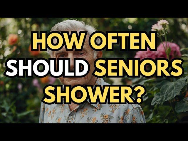 How Often Should Seniors Shower? The Shocking Truth You Need to Know!