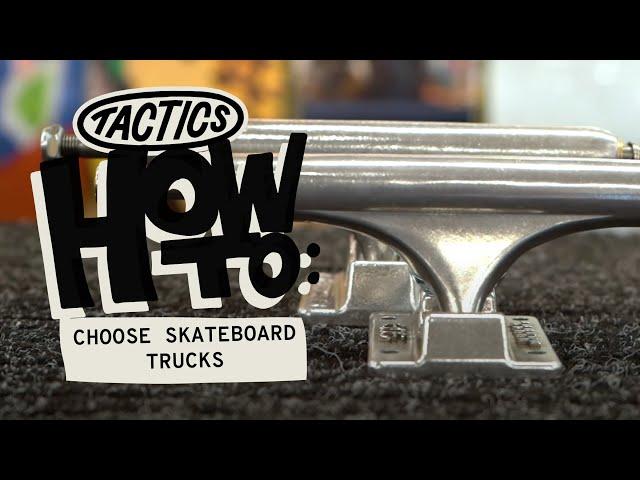 How to Choose Skateboard Trucks | Sizing Guide | Tactics