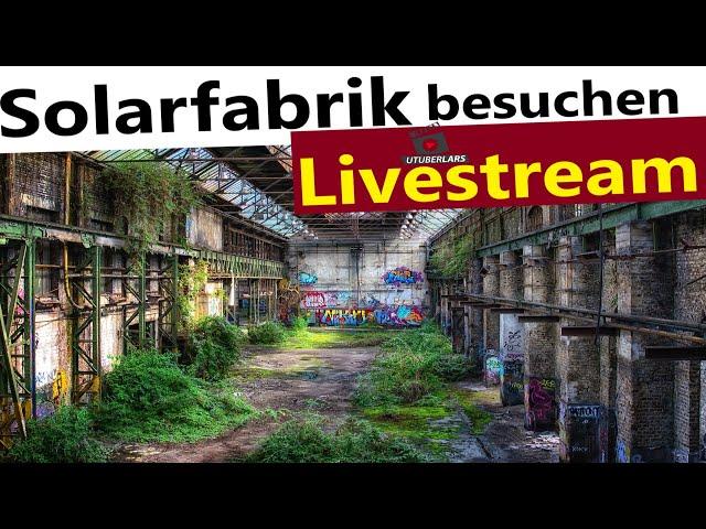 Utuberlars #LIVE Besuch einer Solarfabrik im Livestream kommentiert von #Utuberlars #PluginEnergy