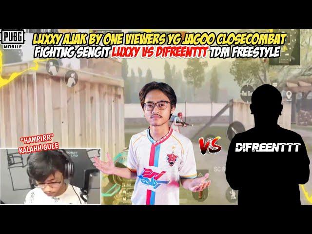 LUXXY TANTANG VIEWERS YG JAGO CLOSE COMBAT! BENER" SENGIT LUXXY VS DIFREENT | TDM FREESTYLE