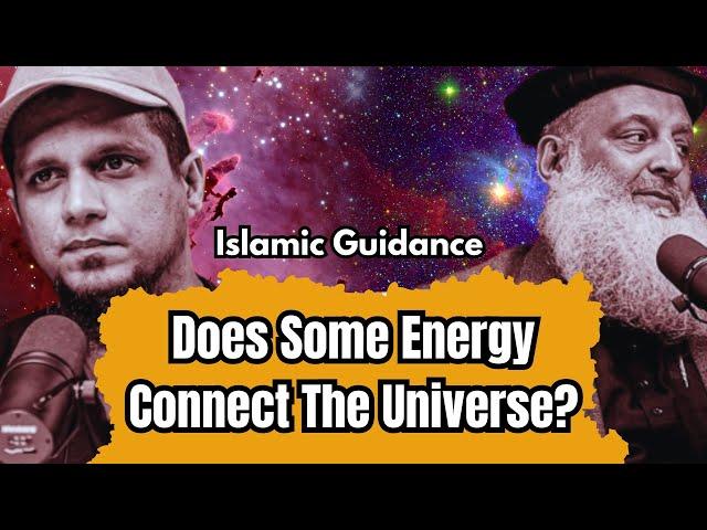 Islamic Guidance: Does Some Energy Connect The Universe? | By Muhammad Ali MA Podcast