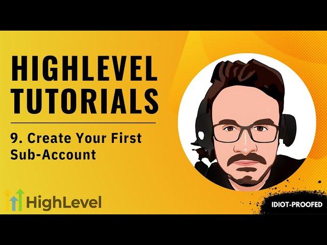 GoHighLevel Tutorial For Beginners - 9. Create Your First HighLevel Sub-Account