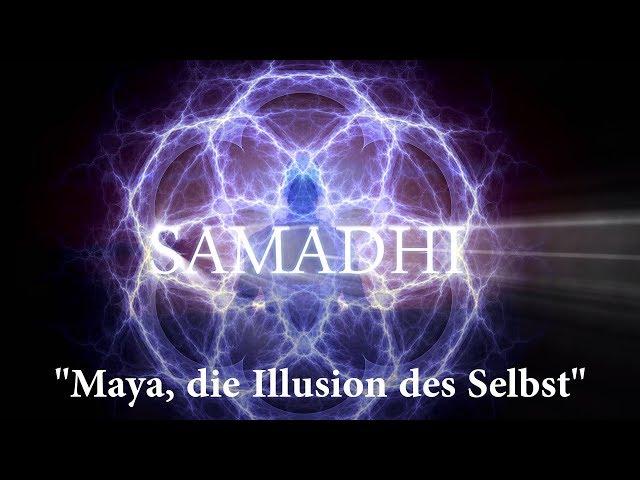 Samadhi Film, 2017 – Teil 1 – "Maya, die Illusion des Selbst" (Deutsch/German)