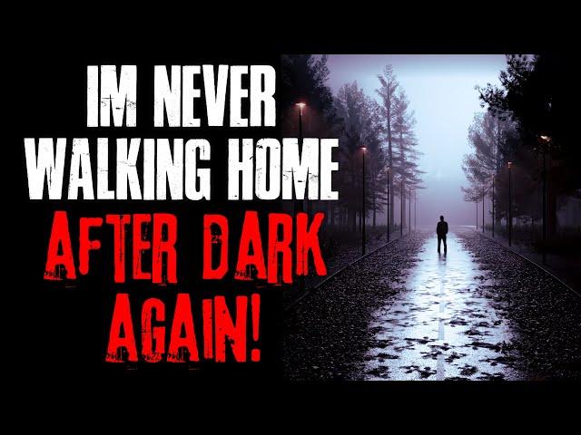 I'm Never Walking Home After Dark Again | True Scary Stories