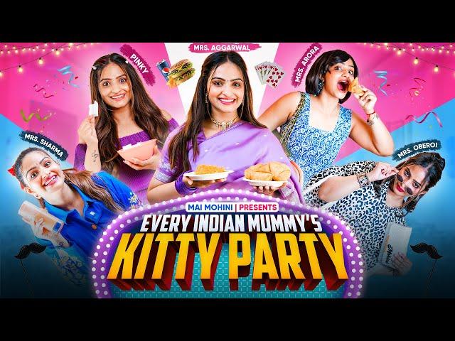 Every Indian Mummy's Kitty Party | Mai Mohini | 2024