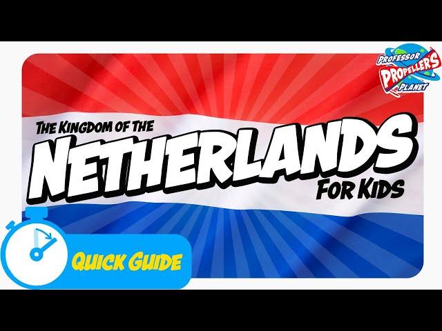 Netherlands for kids - Facts from Professor Propeller