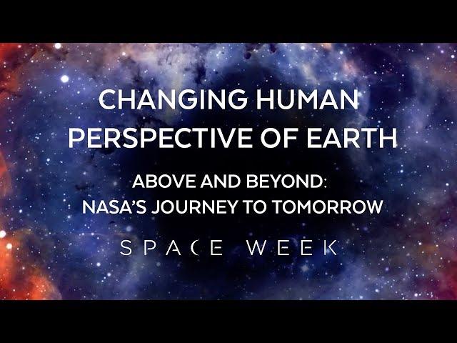 Above & Beyond Preview #2 | Changing Human Perspective of Earth | Space Week 2018