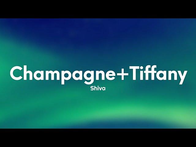 Shiva - Champagne + Tiffany (Testo/Lyrics)