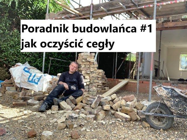 Poradnik budowlańca #1 jak oczyścić cegły