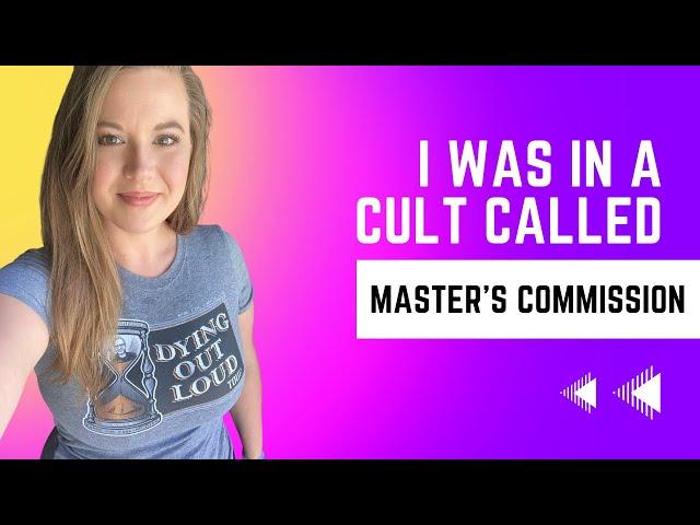 I was in a cult called Master’s Commission