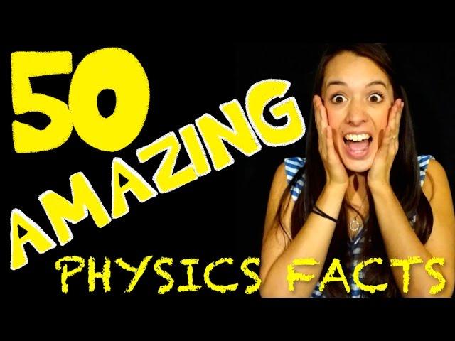 50 AMAZING Physics Facts to Blow Your Mind!