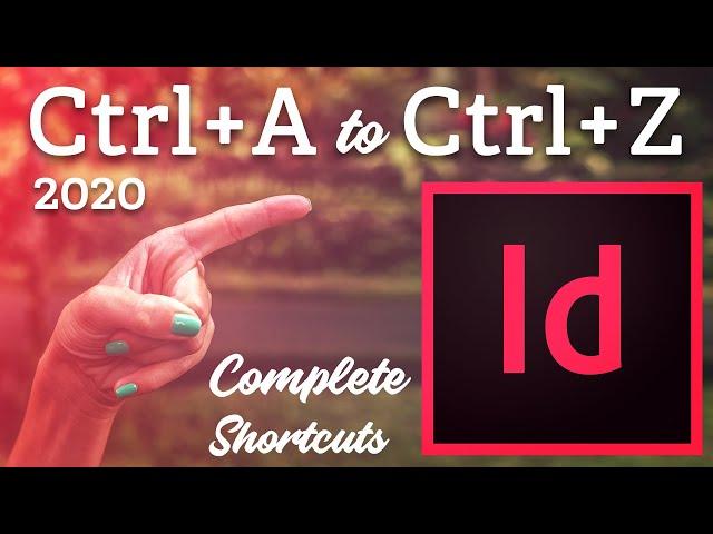 Adobe InDesign 2020 Shortcut Keys - Complete Shortcuts 'CTRL+A' to 'CTRL+Z'