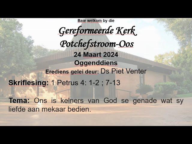 24 Maart 2024 -09:30 OGGENDEREDIENS: Ds. Piet Venter