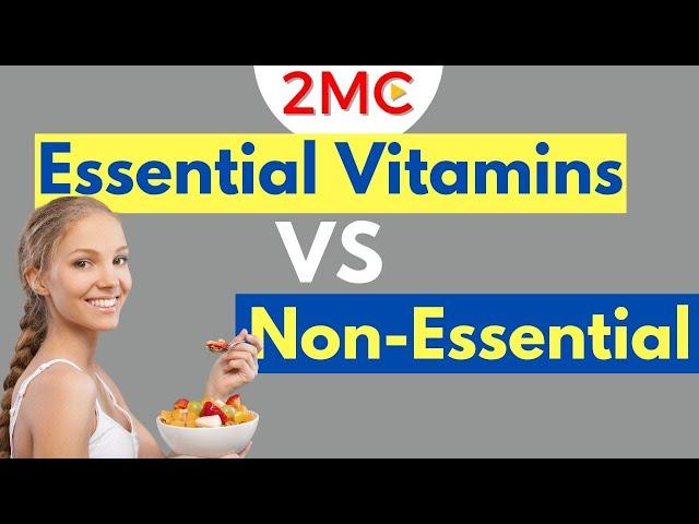 Essential vs Nonessential Vitamins