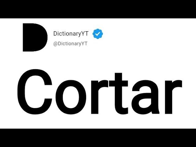 Cortar Meaning in English