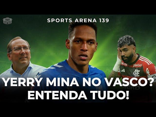 SPORTS ARENA 139 - YERRY MINA NO VASCO, TEXTOR POLÊMICO E RODADA DO BRASILEIRÃO!