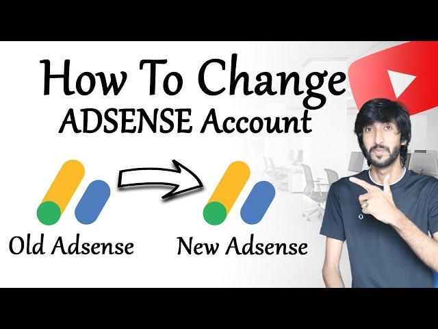 How to change youtube adsense account , Adsense account change kasy kary