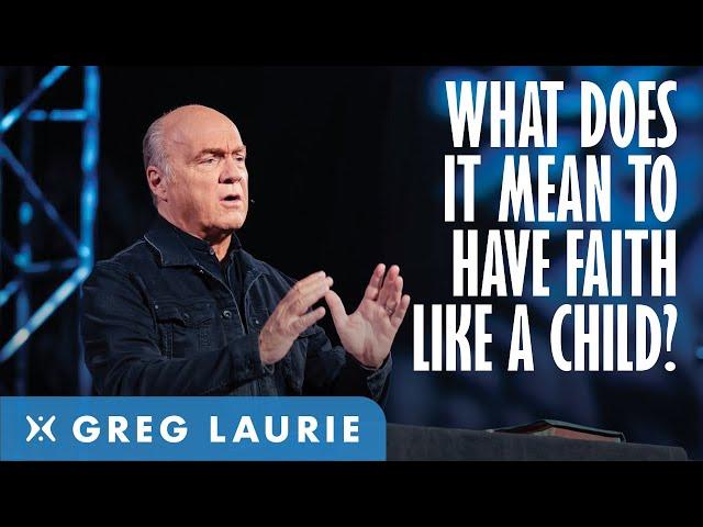 Childlike Faith (With Greg Laurie)