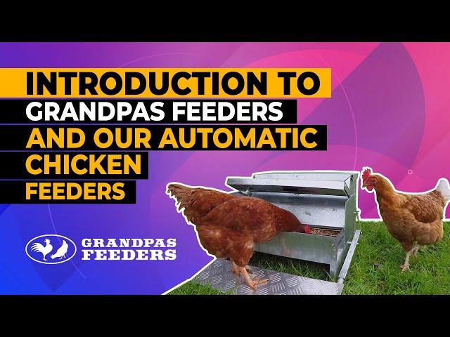 Introduction to Grandpas Feeders and our Automatic Chicken Feeders